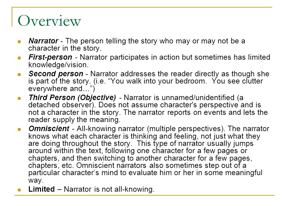 Overview Narrator - The person telling the story who may or may not be a character in the story.