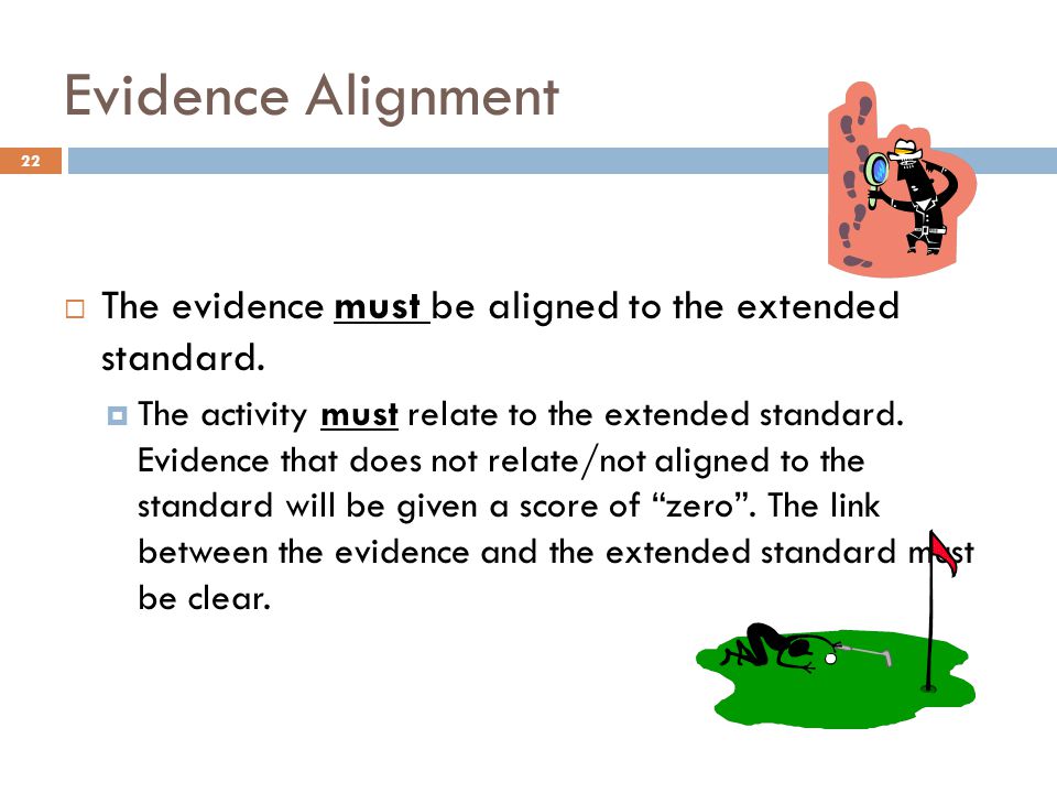 Evidence Alignment The evidence must be aligned to the extended standard.