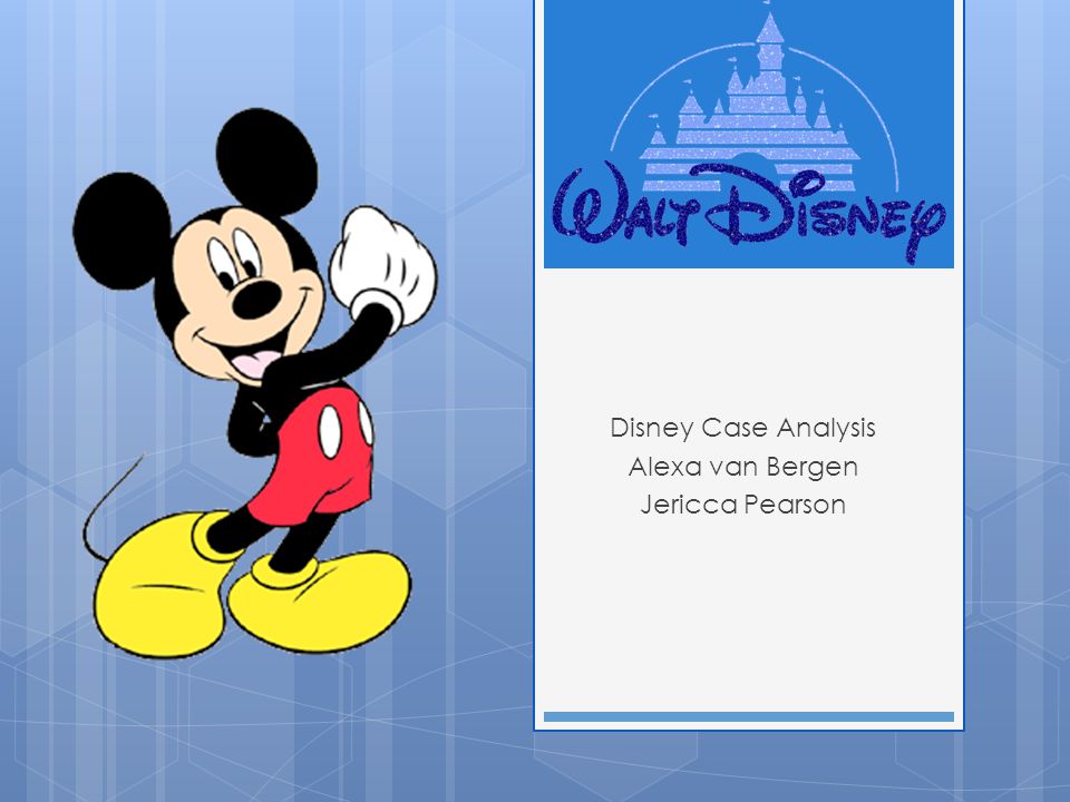 Disney Case Analysis Alexa van Bergen Jericca Pearson
