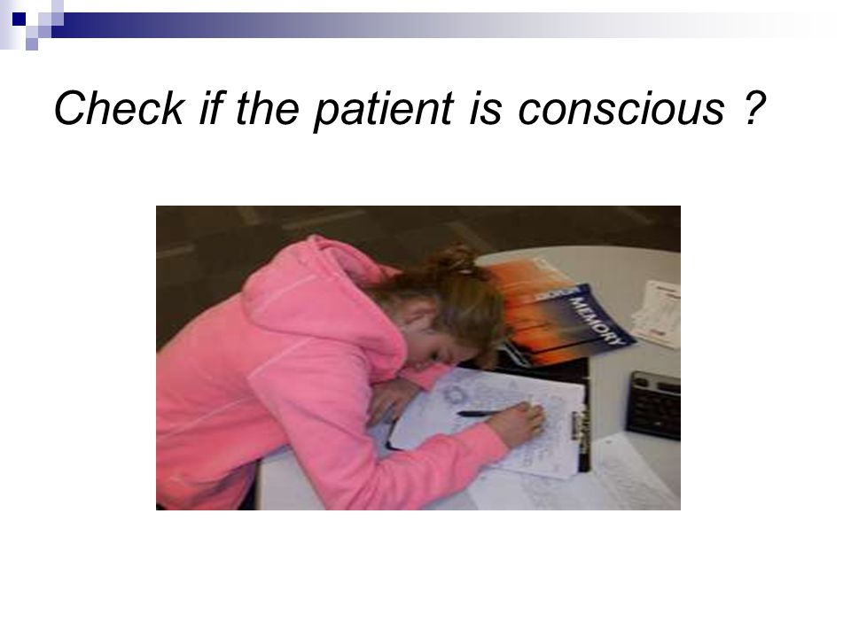 Check if the patient is conscious