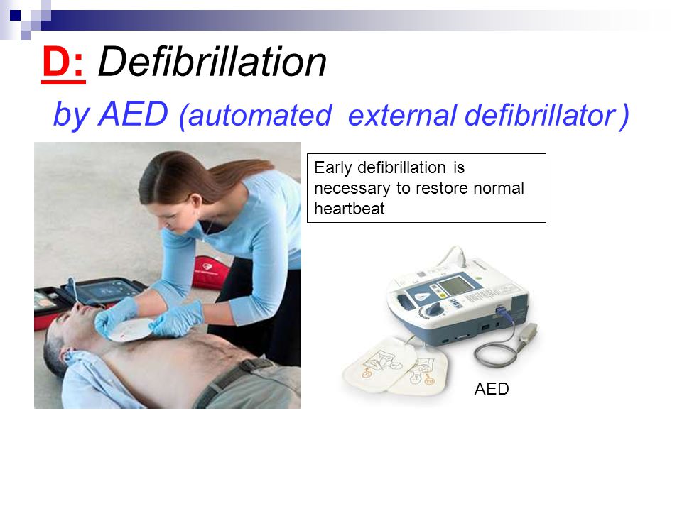 D: Defibrillation by AED (automated external defibrillator )