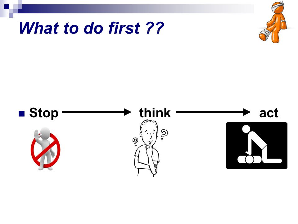 What to do first Stop think act