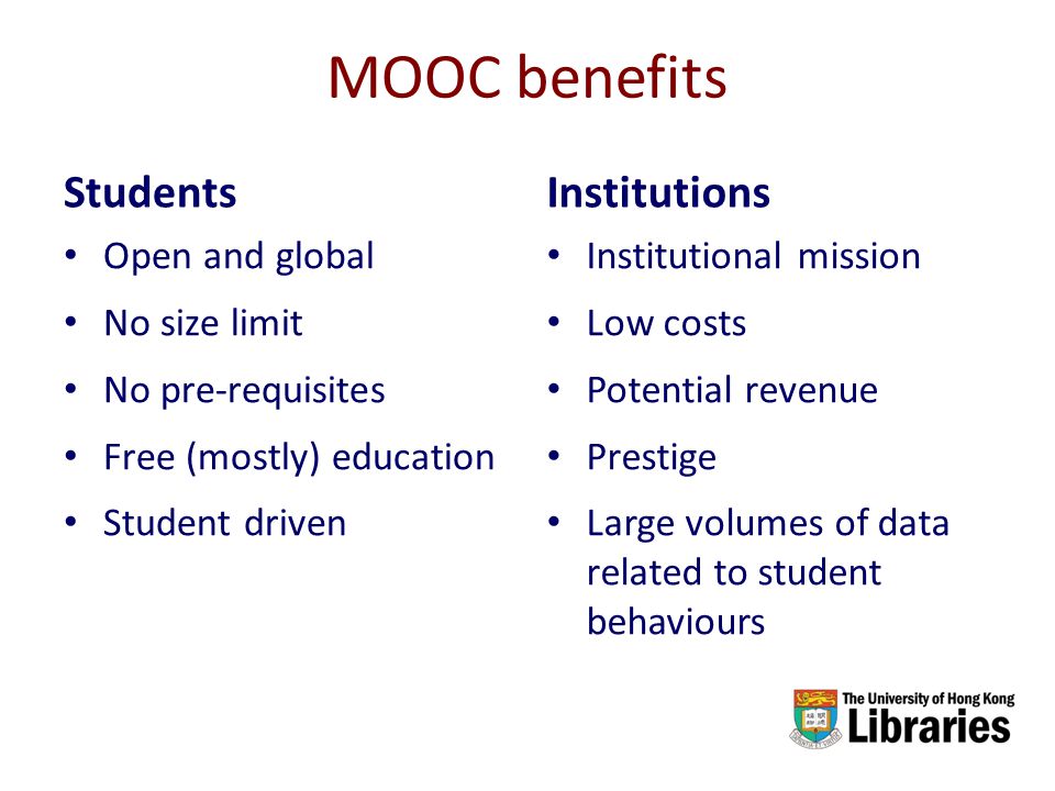 MOOC benefits Students Institutions Open and global No size limit