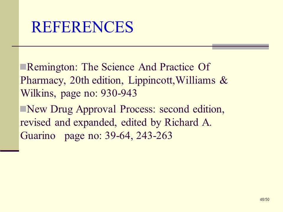 REFERENCES Remington: The Science And Practice Of Pharmacy, 20th edition, Lippincott,Williams & Wilkins, page no:
