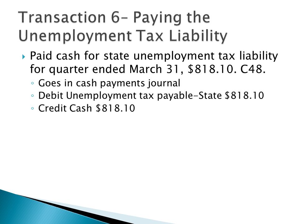 Transaction 6– Paying the Unemployment Tax Liability