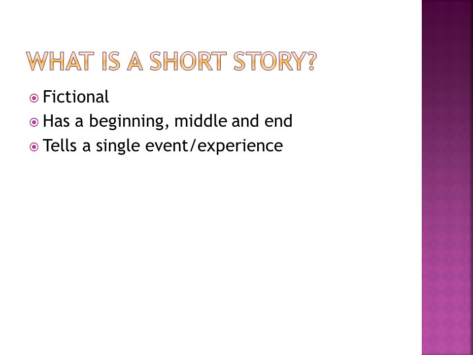 What is a short story Fictional Has a beginning, middle and end