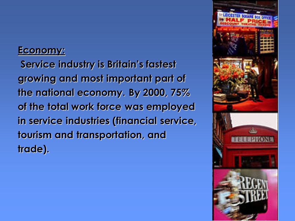 Economy: Service industry is Britain’s fastest growing and most important part of the national economy.