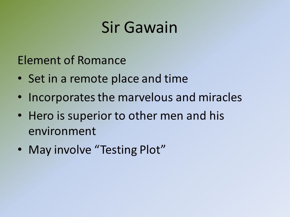 Sir Gawain Element of Romance Set in a remote place and time