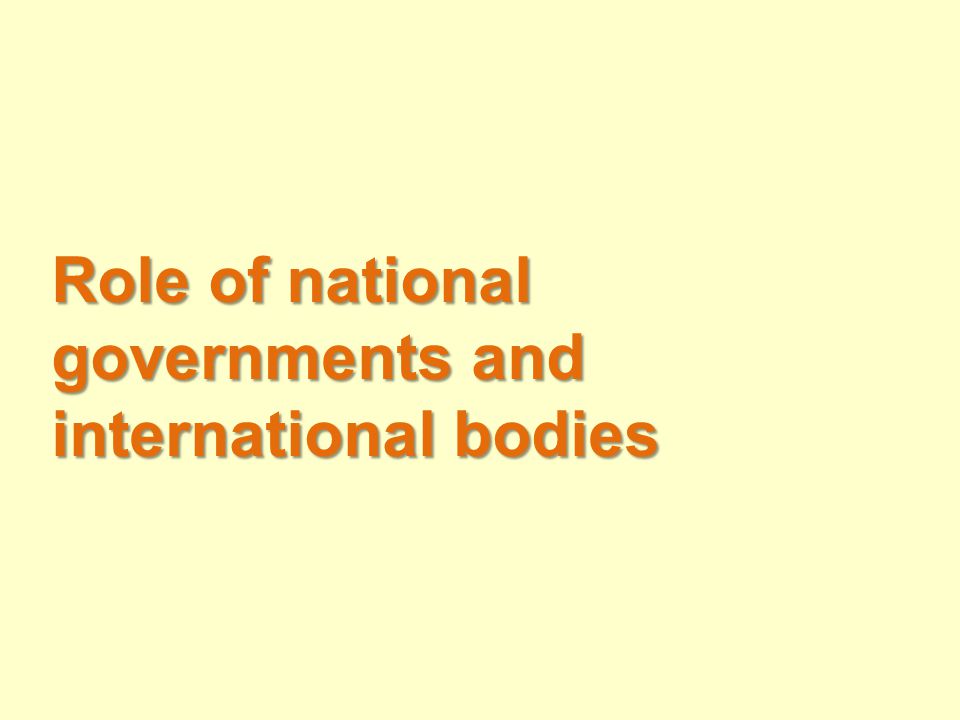 Role of national governments and international bodies