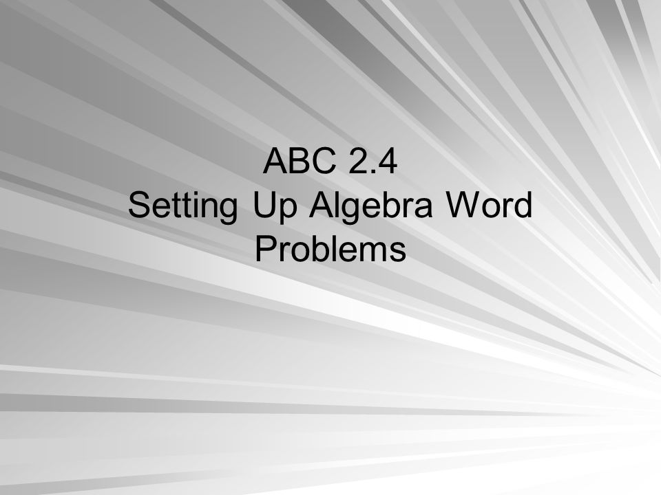 ABC 2.4 Setting Up Algebra Word Problems