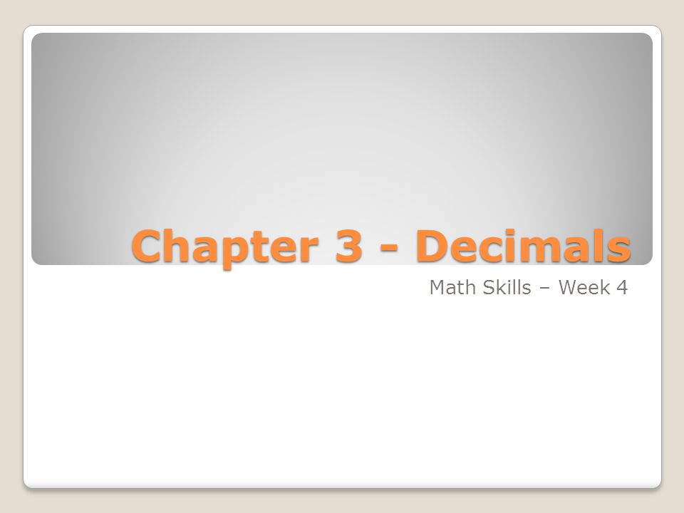 Chapter 3 - Decimals Math Skills – Week 4