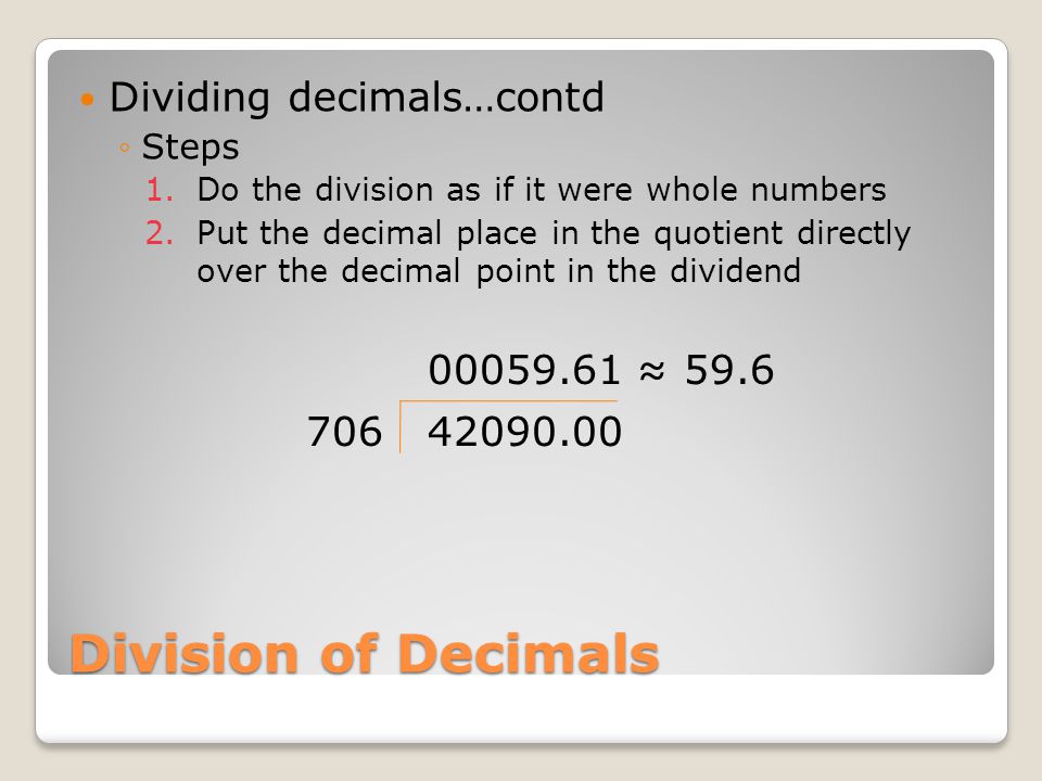Division of Decimals Dividing decimals…contd ≈