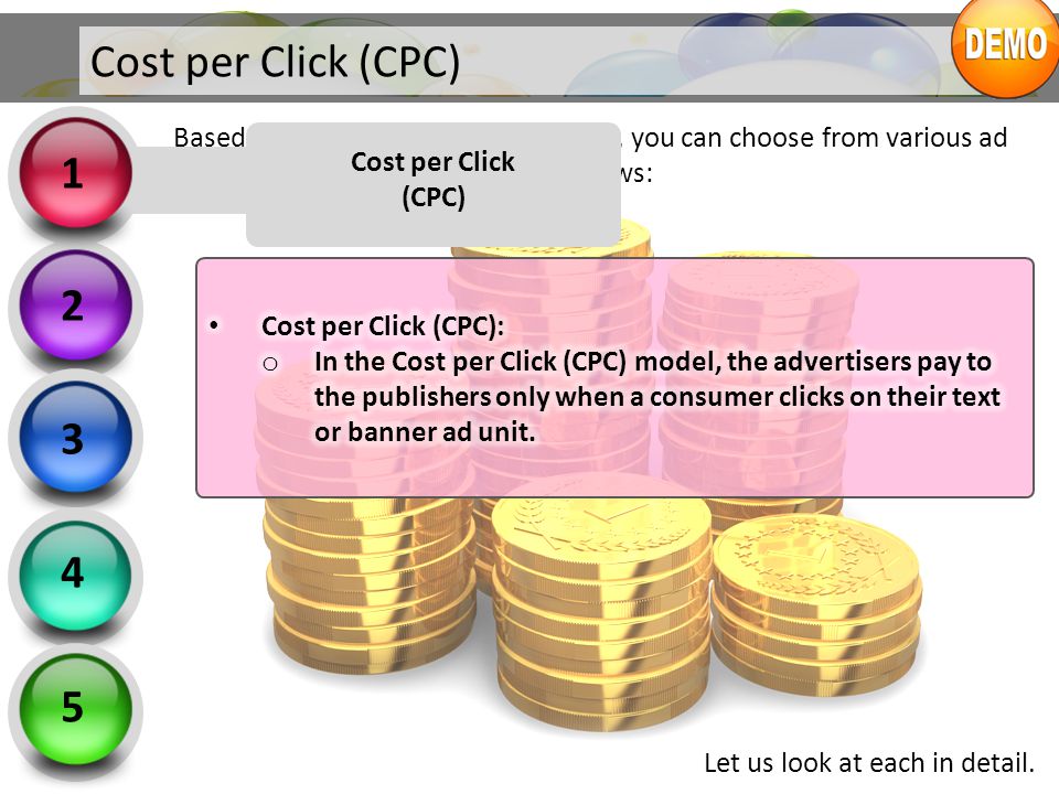 Cost per Click (CPC) 1. Based on your business’ requirement, you can choose from various ad pricing models available such as follows: