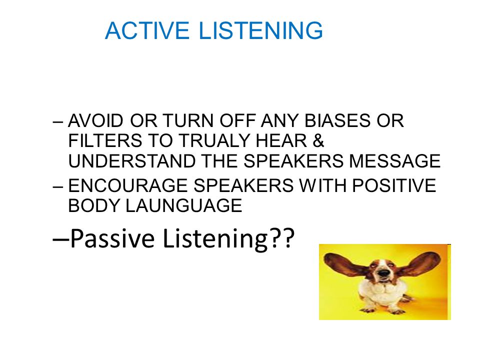 Passive Listening ACTIVE LISTENING
