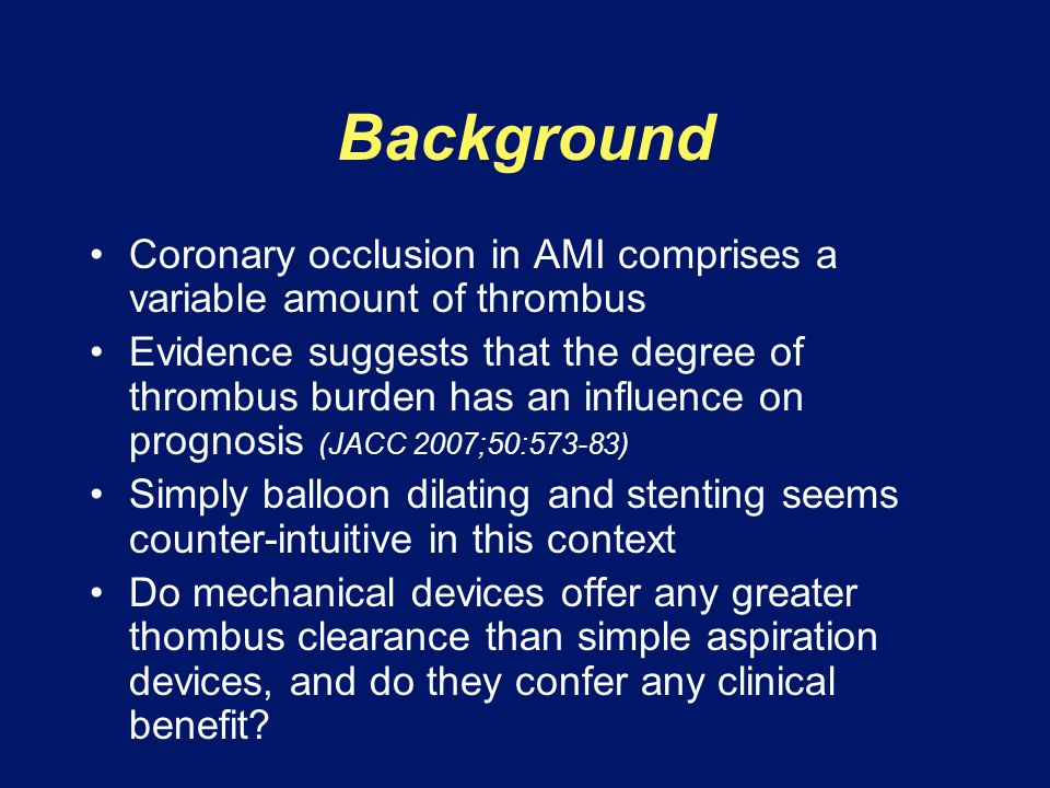 Background Coronary occlusion in AMI comprises a variable amount of thrombus.