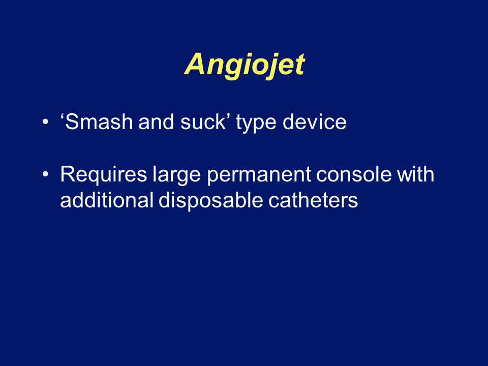 Angiojet ‘Smash and suck’ type device