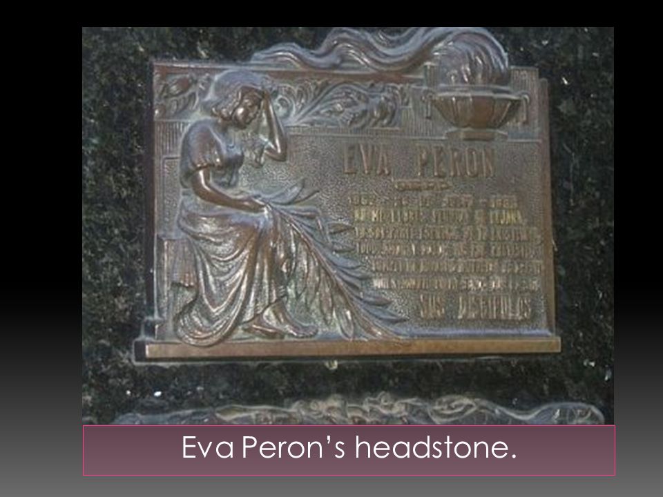 Eva Peron’s headstone.
