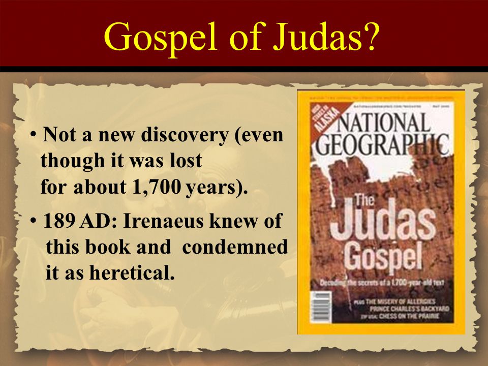 Gospel of Judas Not a new discovery (even though it was lost