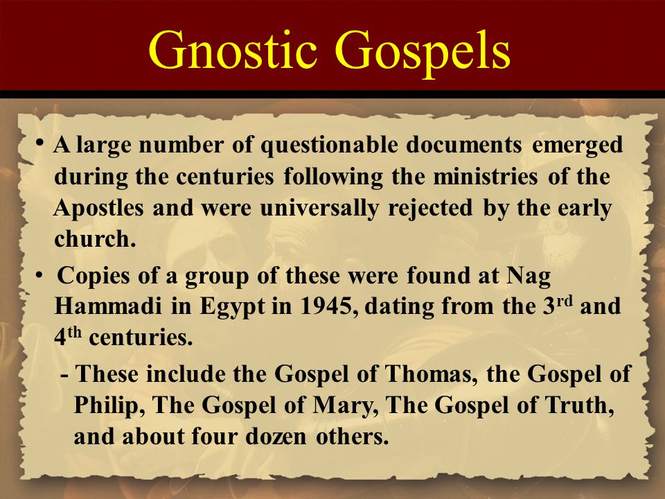 Gnostic Gospels A large number of questionable documents emerged