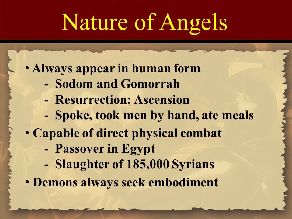Nature of Angels Always appear in human form - Sodom and Gomorrah
