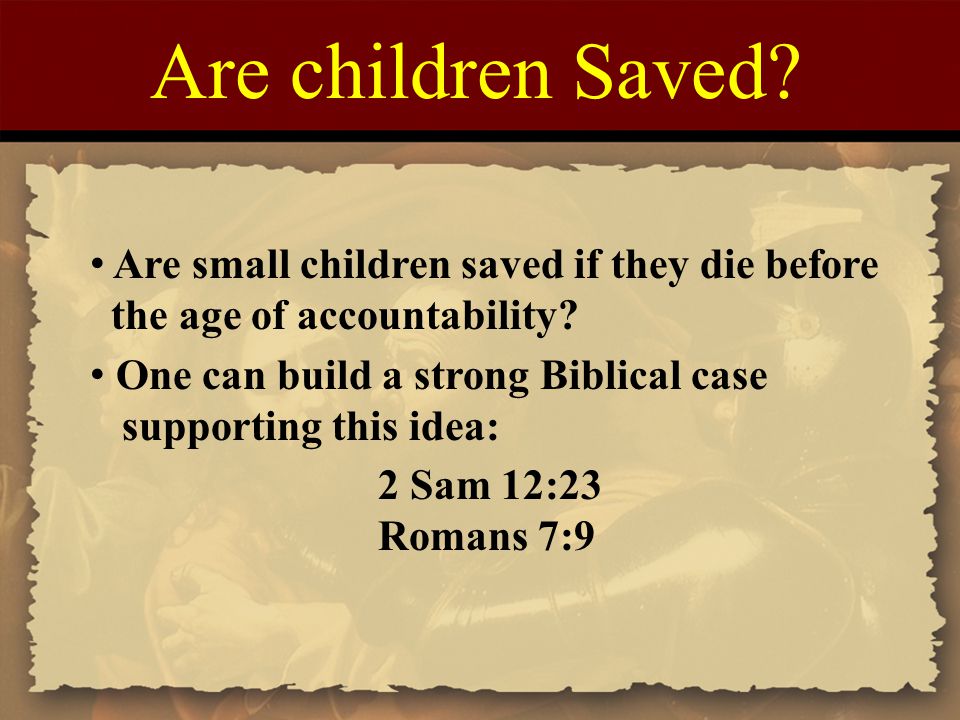 Are children Saved Are small children saved if they die before