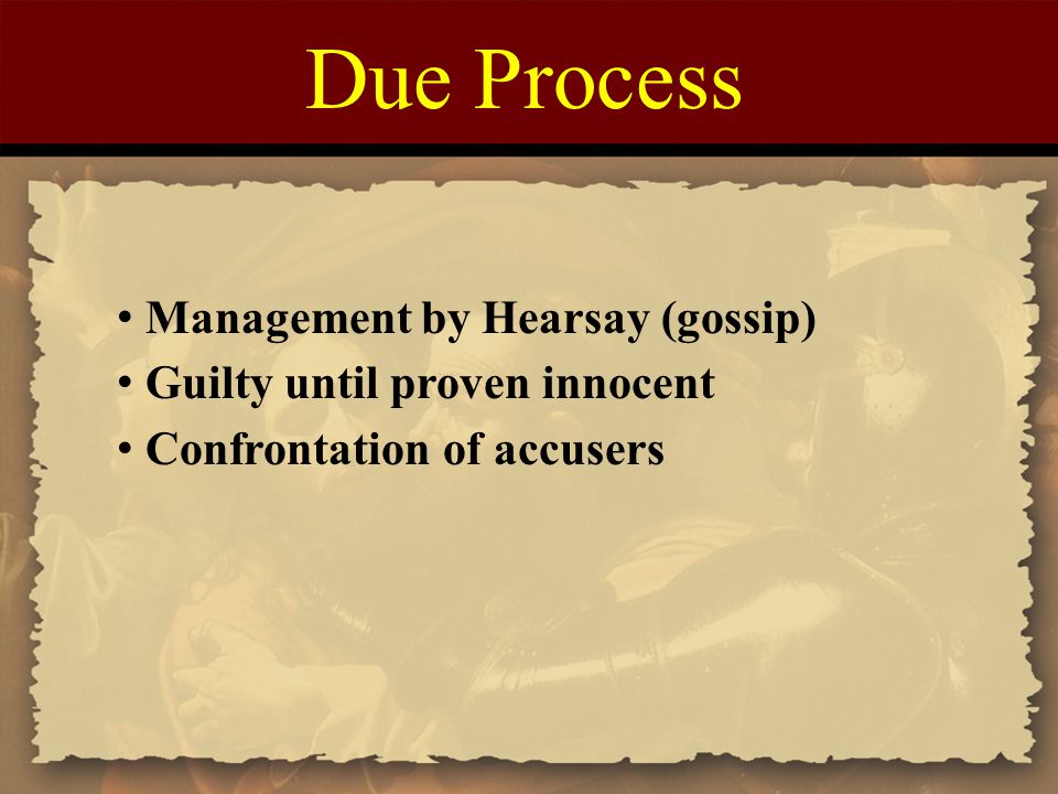 Due Process Management by Hearsay (gossip)