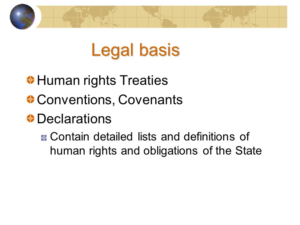 Legal basis Human rights Treaties Conventions, Covenants Declarations