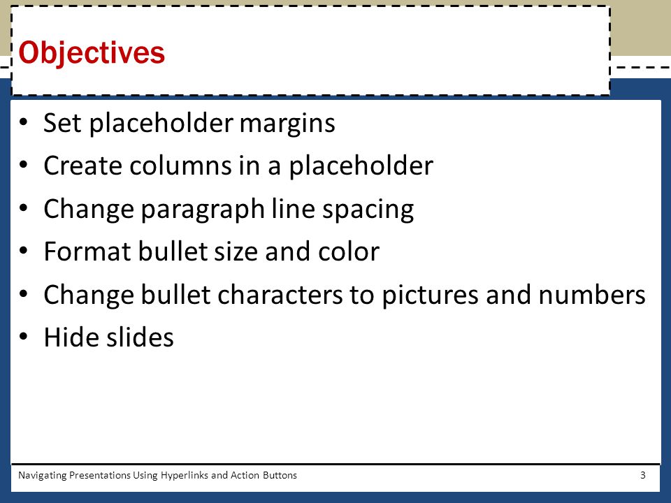 Objectives Set placeholder margins Create columns in a placeholder