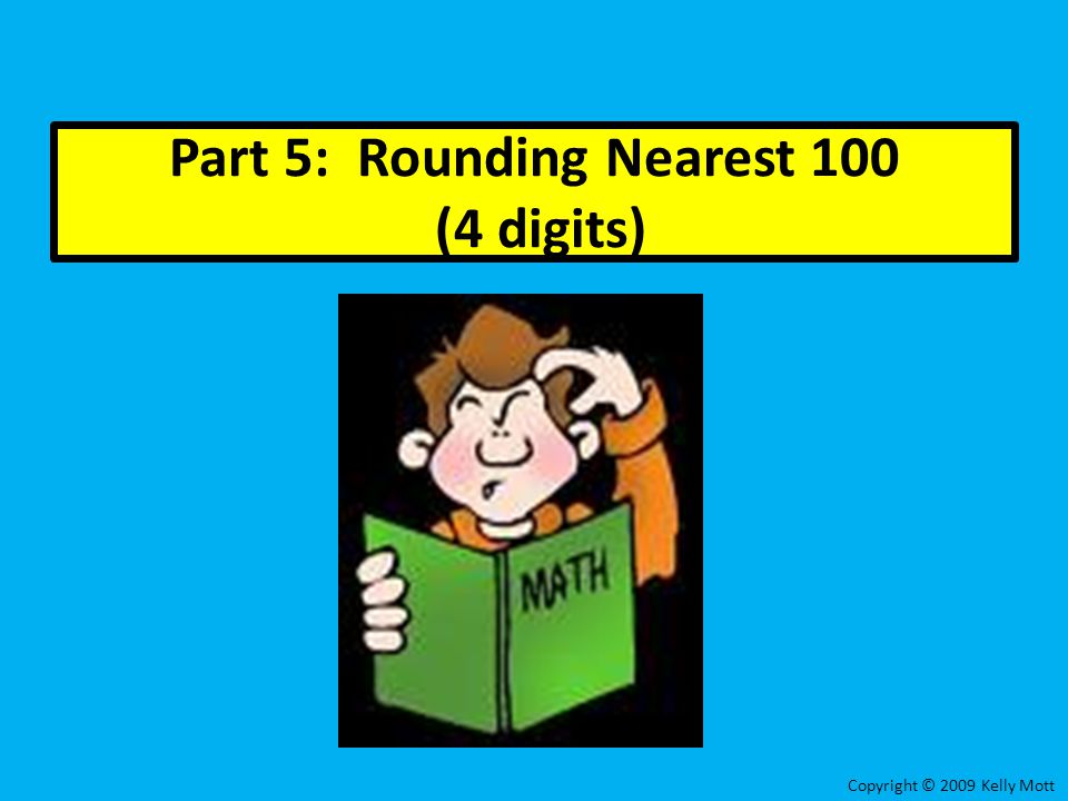 Part 5: Rounding Nearest 100 (4 digits)