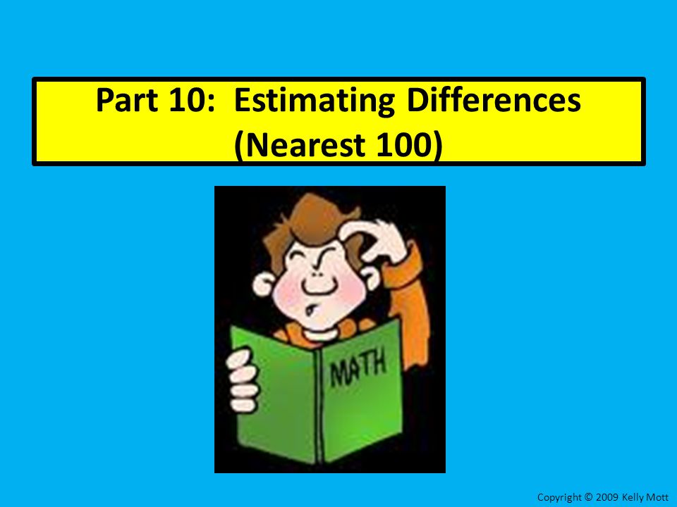 Part 10: Estimating Differences (Nearest 100)