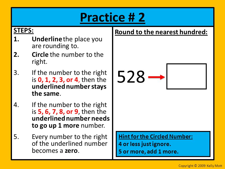 528 Practice # 2 STEPS: Underline the place you are rounding to.