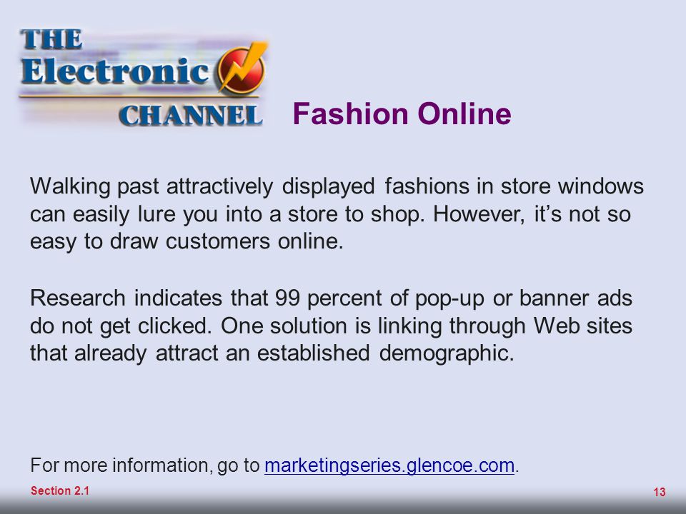 Fashion Online Operating an e-tail business on an electronic channel—the Web—can be costly, due to design, delivery, returns, and operating expenses.