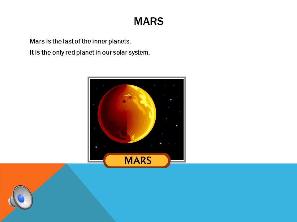 mars Mars is the last of the inner planets. It is the only red planet in our solar system.