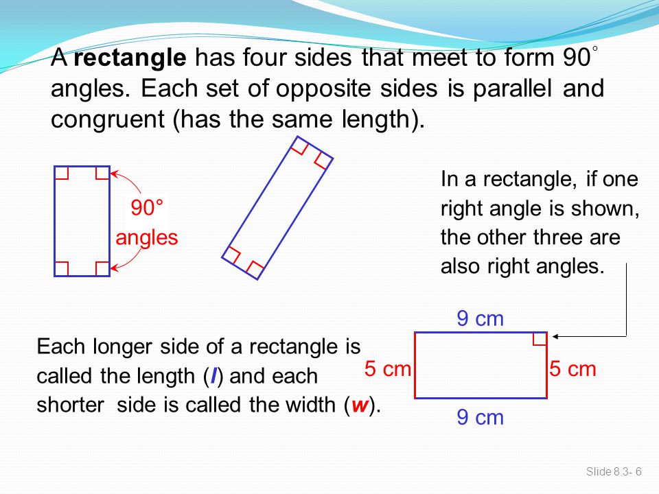 A rectangle has four sides that meet to form 90° angles