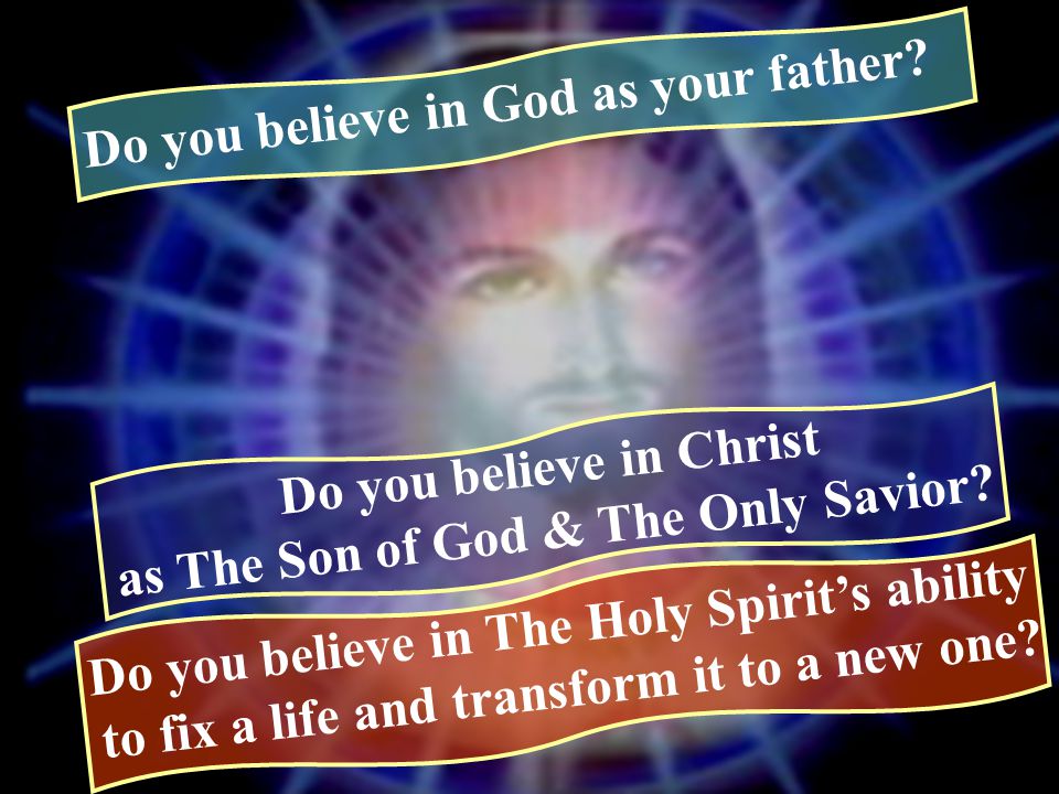 Do you believe in God as your father