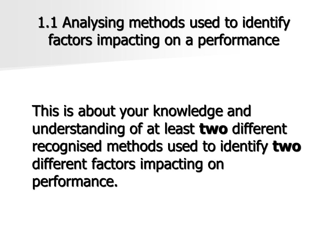 1.1 Analysing methods used to identify factors impacting on a performance