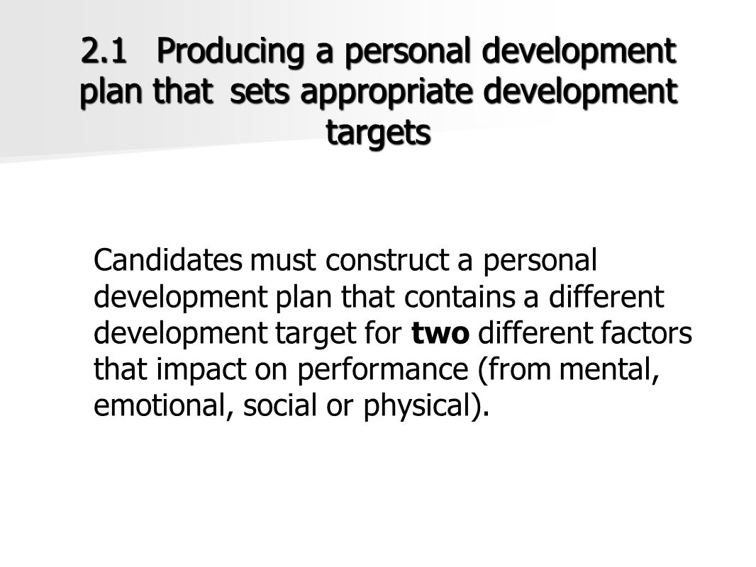 2. 1. Producing a personal development plan that