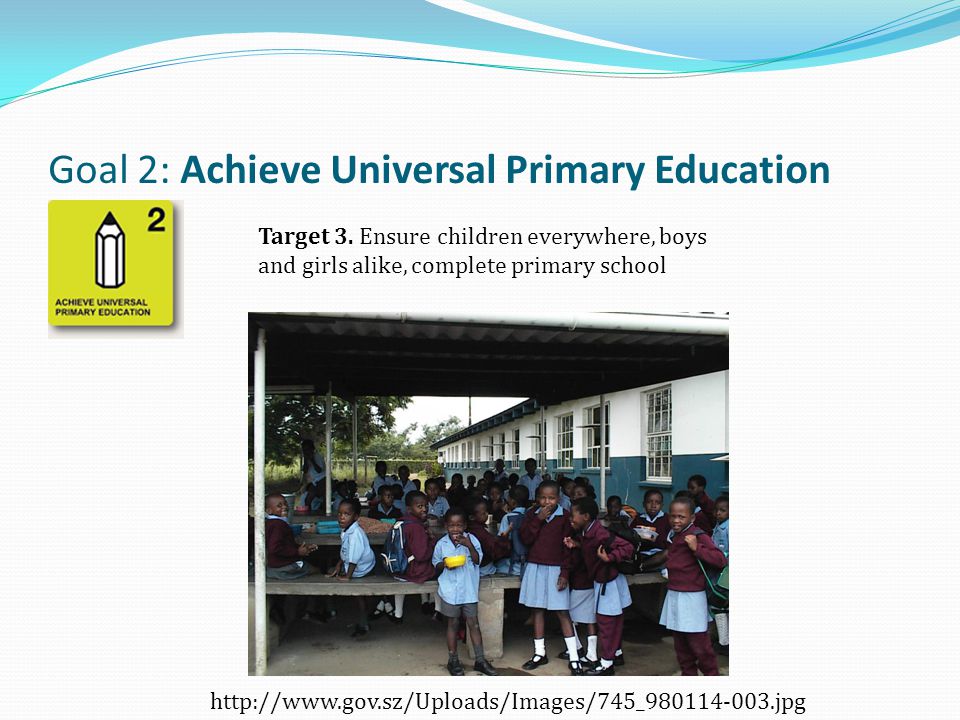 Goal 2: Achieve Universal Primary Education
