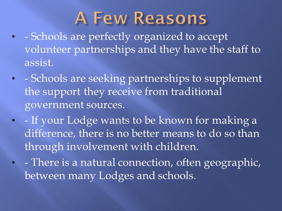 A Few Reasons - Schools are perfectly organized to accept volunteer partnerships and they have the staff to assist.