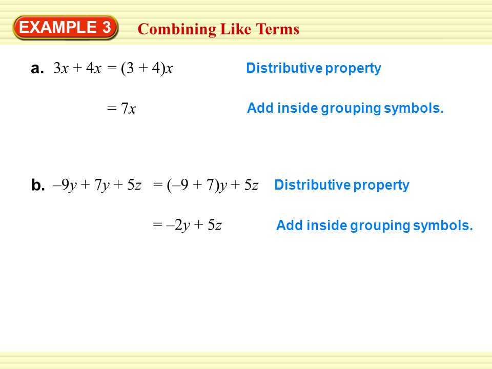 EXAMPLE 3 Combining Like Terms a. 3x + 4x = (3 + 4)x = 7x b.