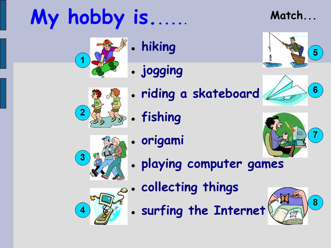 My hobby is hiking jogging riding a skateboard fishing origami
