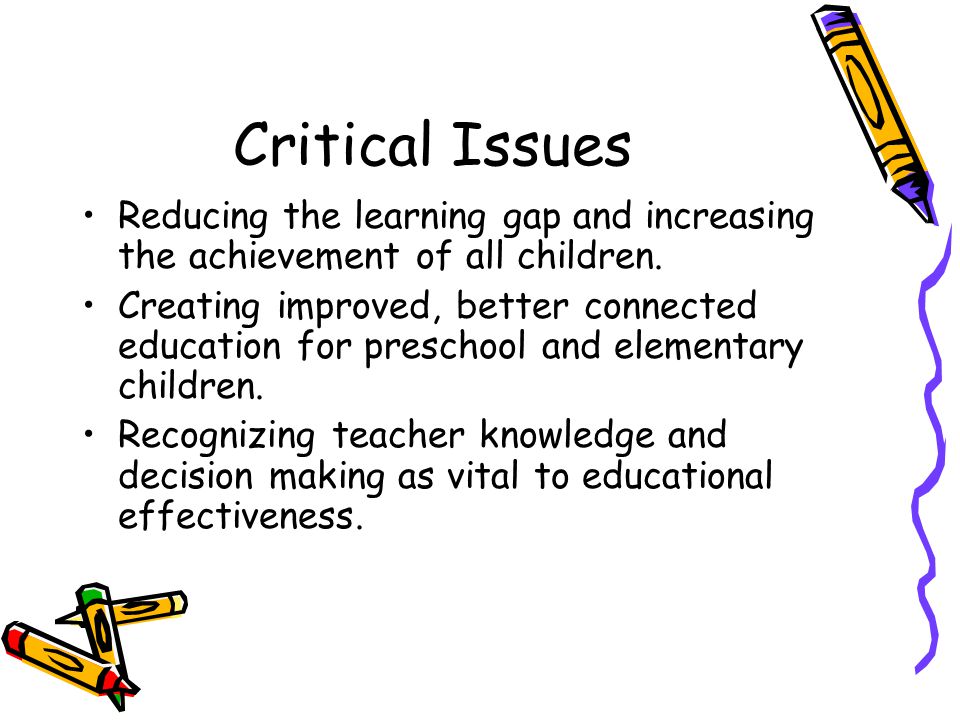 Critical Issues Reducing the learning gap and increasing the achievement of all children.