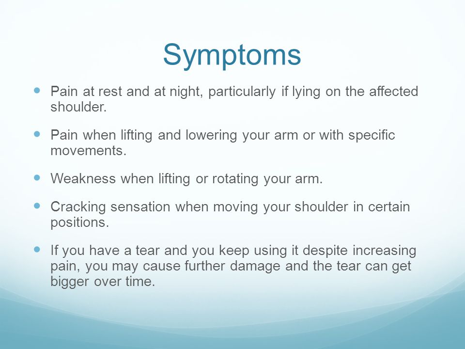 Symptoms Pain at rest and at night, particularly if lying on the affected shoulder.