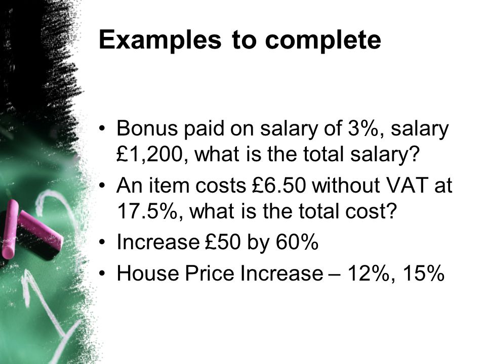 Examples to complete Bonus paid on salary of 3%, salary £1,200, what is the total salary