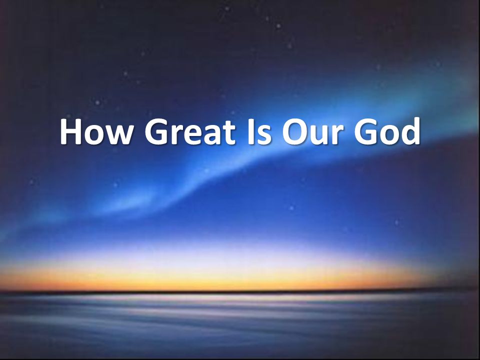 How Great Is Our God