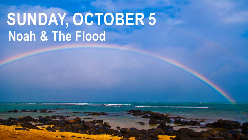 Sunday, October 5 Noah & The Flood