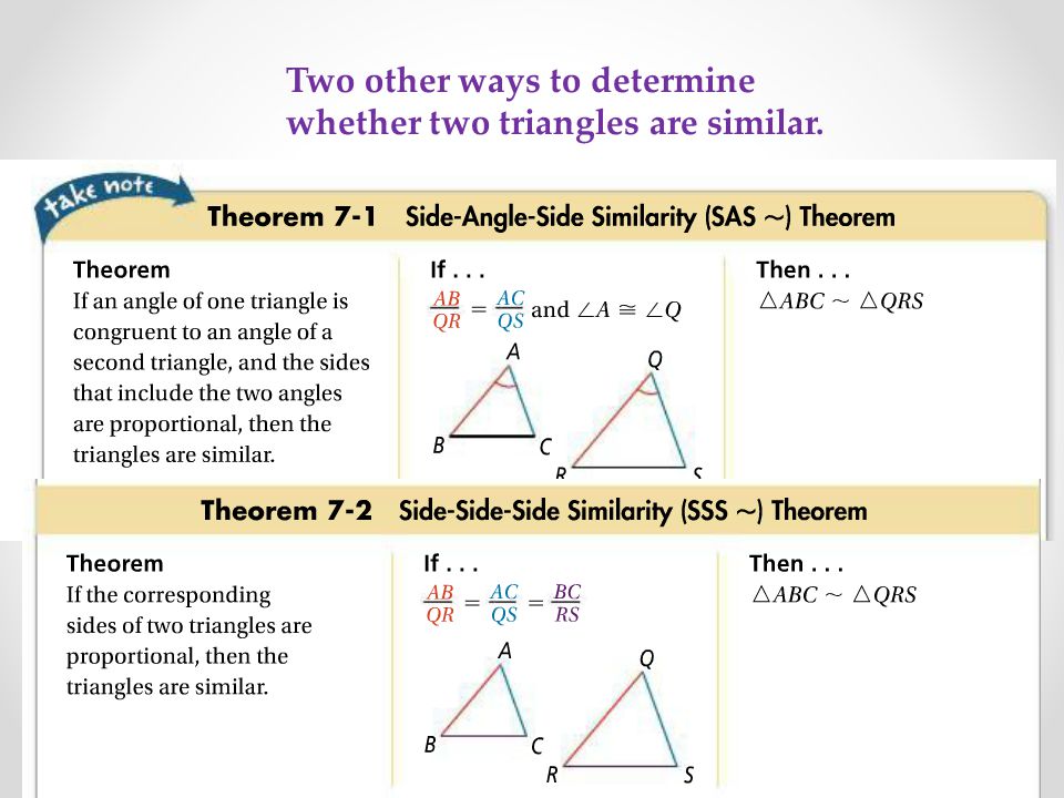 Two other ways to determine whether two triangles are similar.