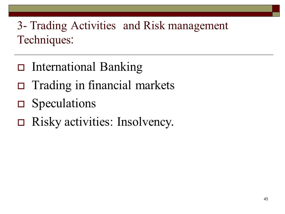 3- Trading Activities and Risk management Techniques: