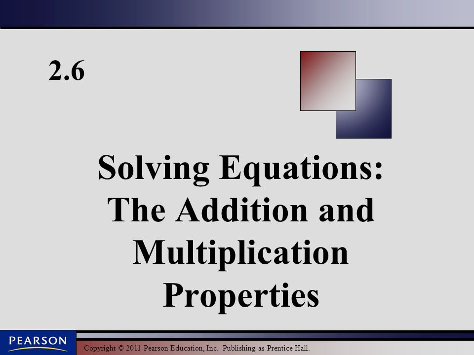 Solving Equations: The Addition and Multiplication Properties
