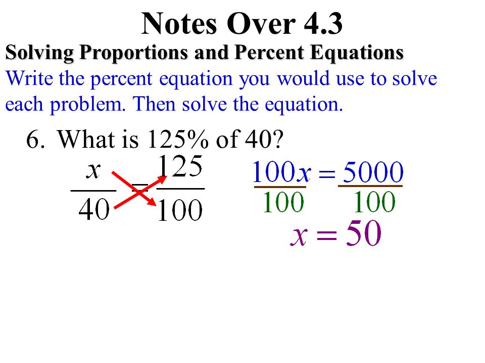 Notes Over 4.3 Solving Proportions and Percent Equations. Write the percent equation you would use to solve each problem. Then solve the equation.
